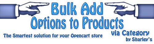 Bulk add Options to Products via Category OpenCart v1.0